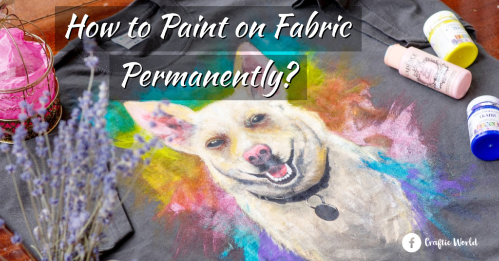 How to Paint on Fabric Permanently