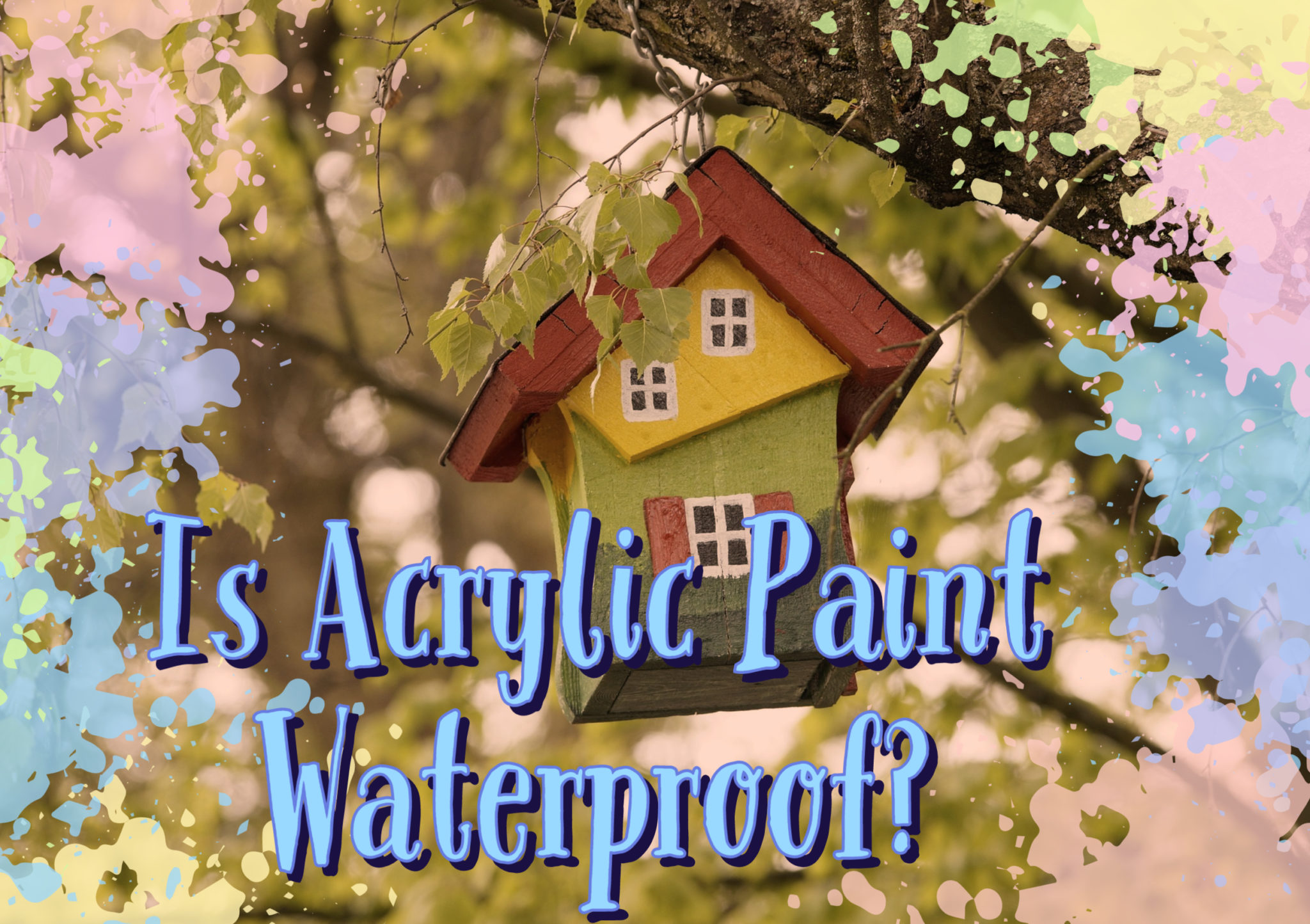 Is Acrylic Paint Waterproof? Decoding the Best Answer Here