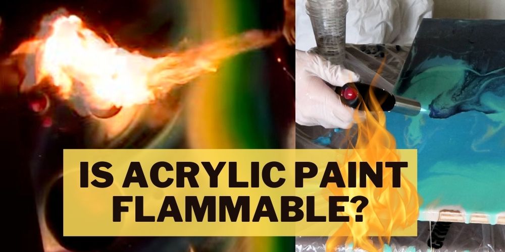 is acrylic paint flammable