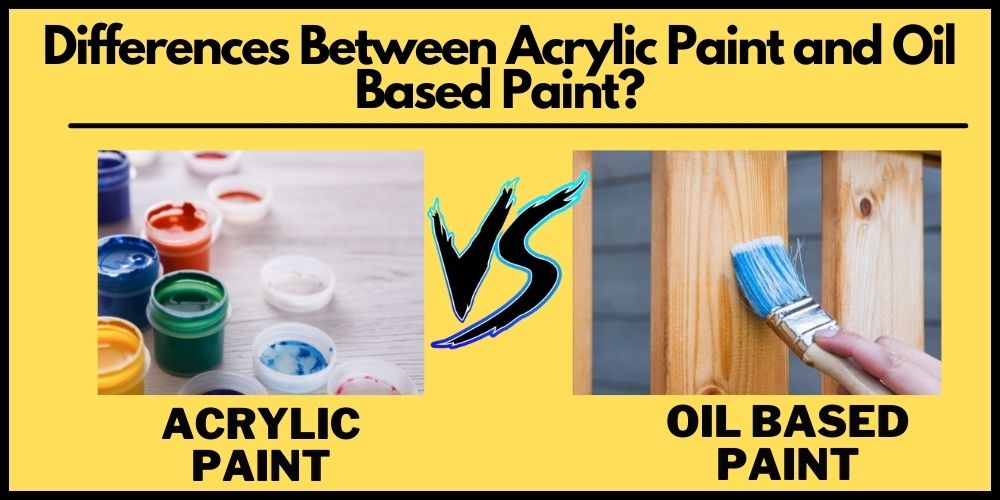 acrylic paint vs oil based paint