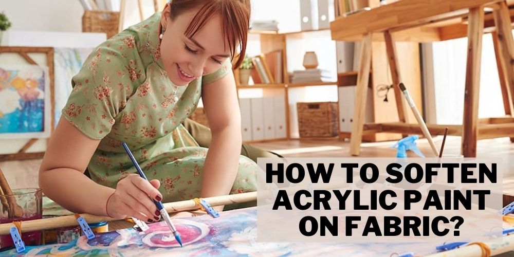 How to Soften Acrylic Paint on Fabric in 3 Easy Methods