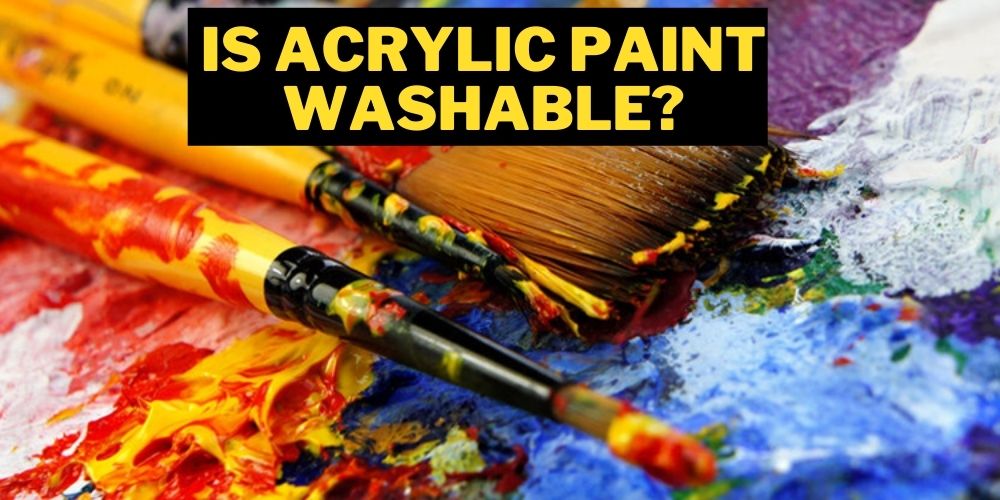 is acrylic paint washable