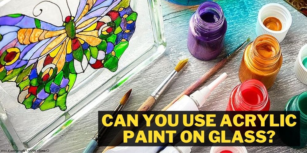 Can You Use Acrylic Paint on Glass Frame