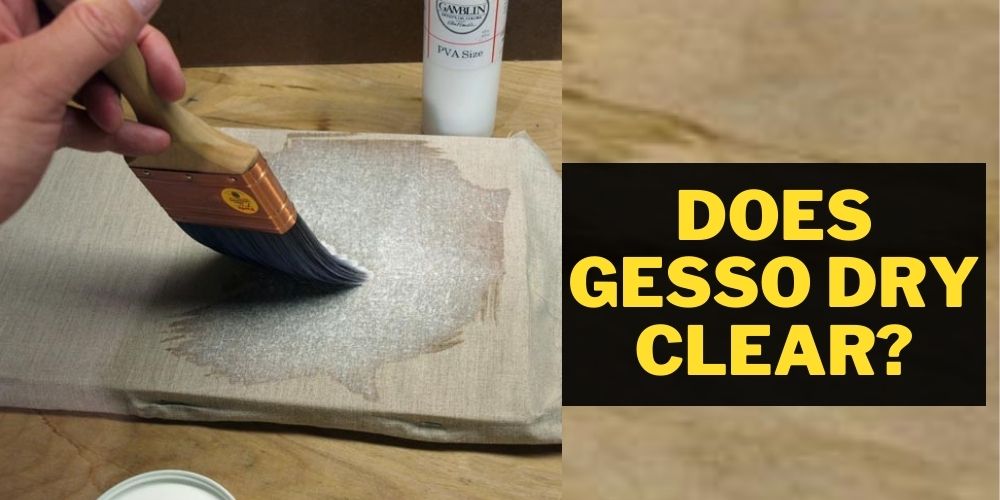 Does Gesso Dry Clear