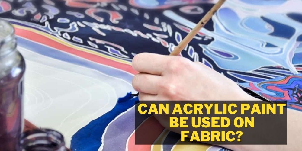 can acrylic paint be used on fabric
