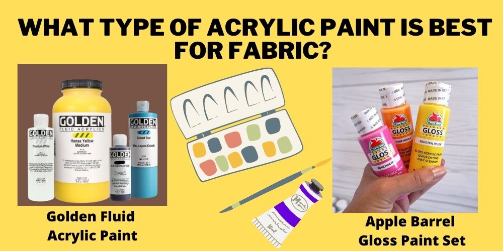 What Type of Acrylic Paint is Best for Fabric? 